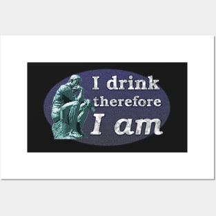 I Drink Therefore I Am - The Thinker as Drinker Posters and Art